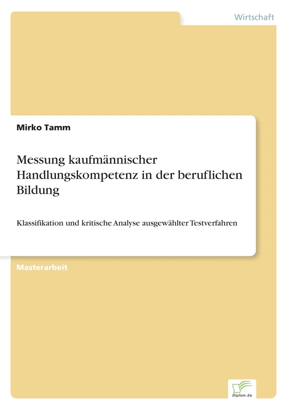 Messung kaufmännischer Handlungskompetenz in der beruflichen Bildung: Klassifikation und kritische Analyse ausgewählter Testverfahren