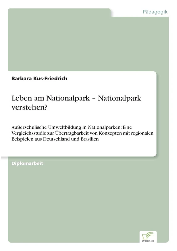 Leben am Nationalpark - Nationalpark verstehen?: Außerschulische Umweltbildung in Nationalparken: Eine Vergleichsstudie zur Übertragbarkeit von ... Beispielen aus Deutschland und Brasilien - Image 1