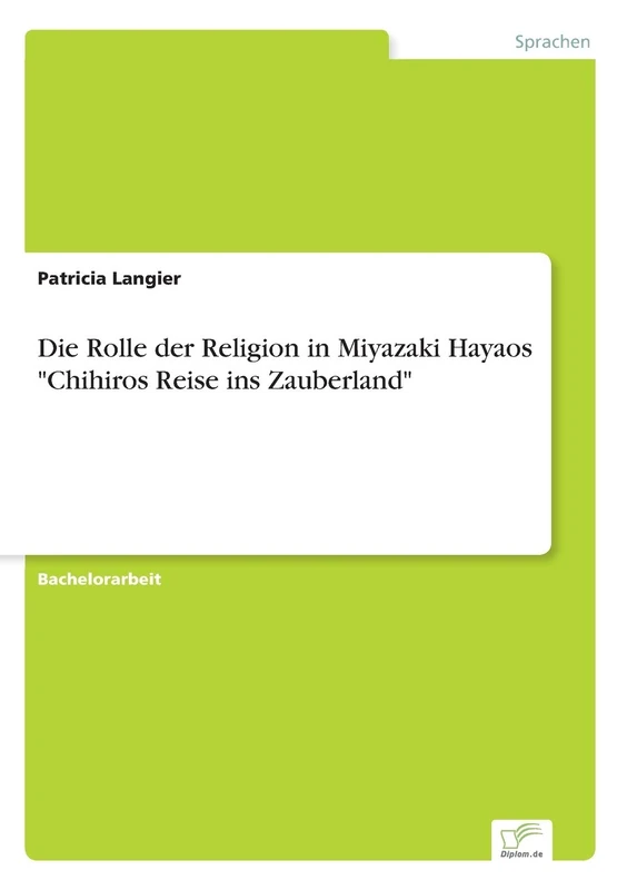 Die Rolle der Religion in Miyazaki Hayaos "Chihiros Reise ins Zauberland"