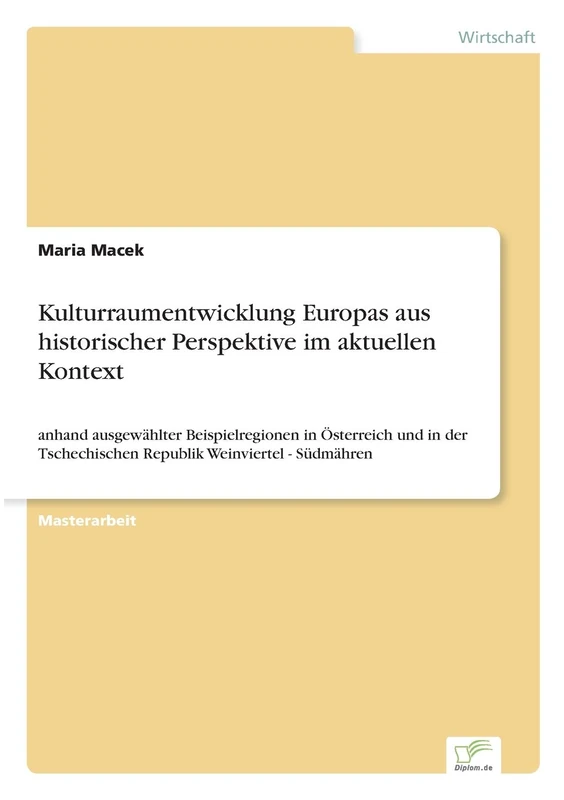 Kulturraumentwicklung Europas aus historischer Perspektive im aktuellen Kontext: anhand ausgewählter Beispielregionen in Österreich und in der Tschechischen Republik Weinviertel - Südmähren - Image 1