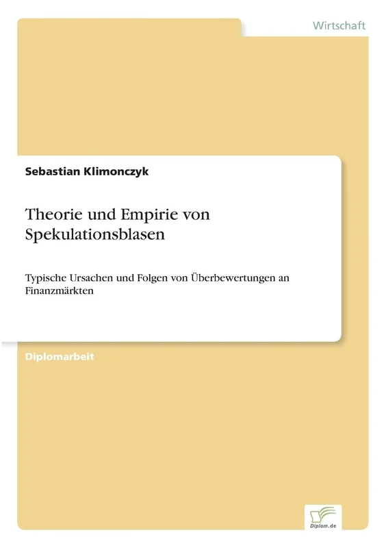 Theorie und Empirie von Spekulationsblasen: Typische Ursachen und Folgen von Überbewertungen an Finanzmärkten