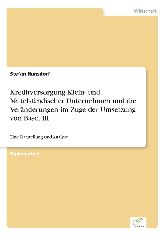 Kreditversorgung Klein- und Mittelständischer Unternehmen und die Veränderungen im Zuge der Umsetzung von Basel III: Eine Darstellung und Analyse - Image 1