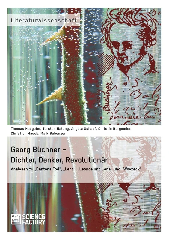 Georg Büchner - Dichter, Denker, Revolutionär: Analysen zu "Dantons Tod", "Lenz", "Leonce und Lena" und "Woyzeck"