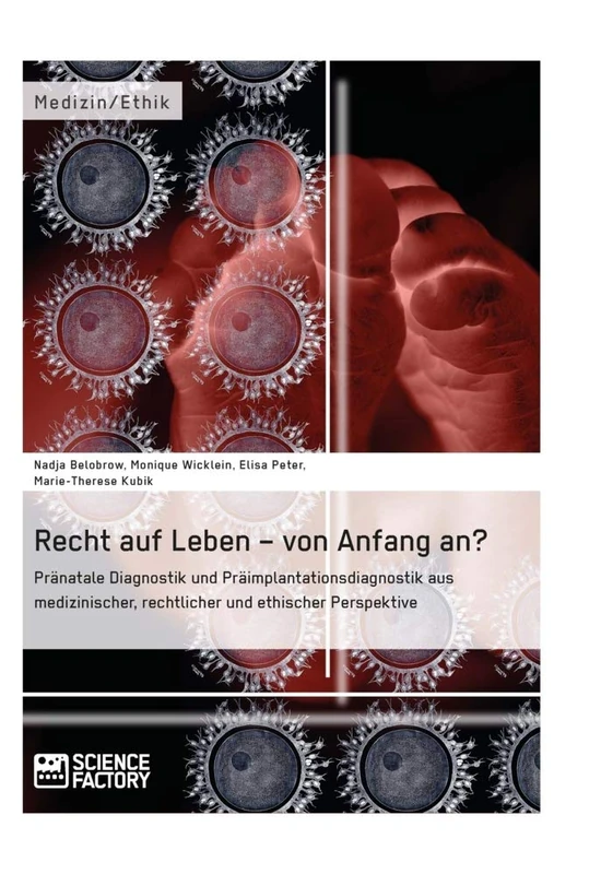 Recht auf Leben - von Anfang an?: Pränatale Diagnostik und Präimplantationsdiagnostik aus medizinischer, rechtlicher und ethischer Perspektive - Image 1