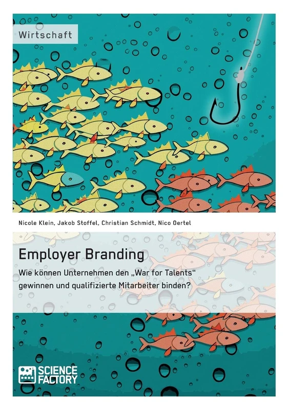 Employer Branding: Wie können Unternehmen den "War for Talents" gewinnen und qualifizierte Mitarbeiter binden?