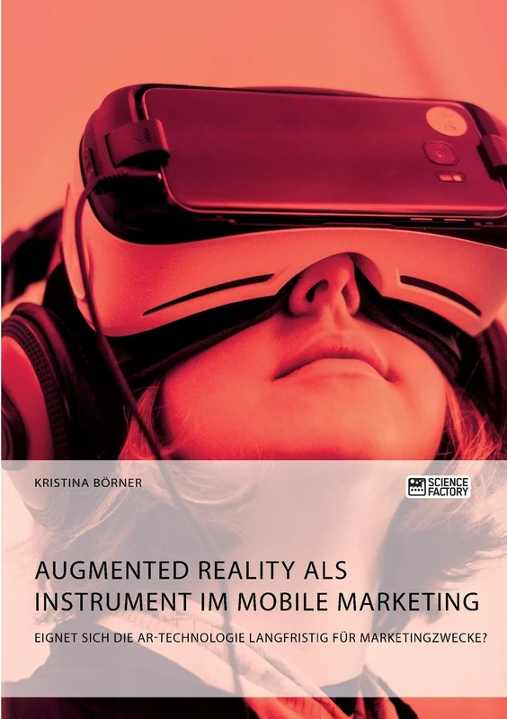 Augmented Reality als Instrument im Mobile Marketing. Eignet sich die AR-Technologie langfristig für Marketingzwecke? - Image 1