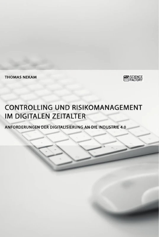 Controlling und Risikomanagement im digitalen Zeitalter. Anforderungen der Digitalisierung an die Industrie 4.0 - Image 1