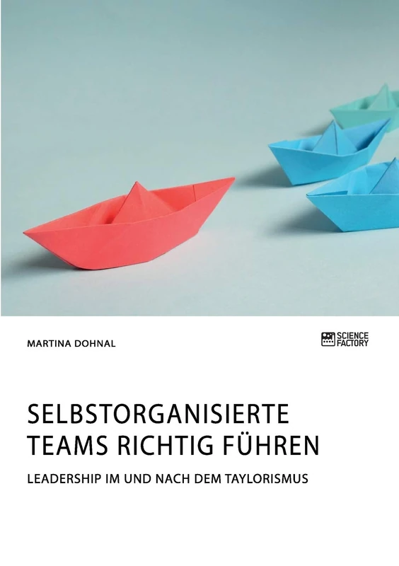Selbstorganisierte Teams richtig führen. Leadership im und nach dem Taylorismus
