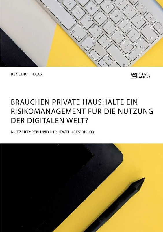 Brauchen private Haushalte ein Risikomanagement für die Nutzung der Digitalen Welt? Nutzertypen und ihr jeweiliges Risiko