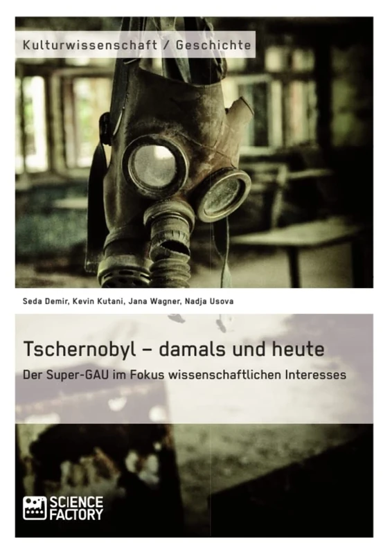 Tschernobyl - damals und heute: Der Super-GAU im Fokus wissenschaftlichen Interesses