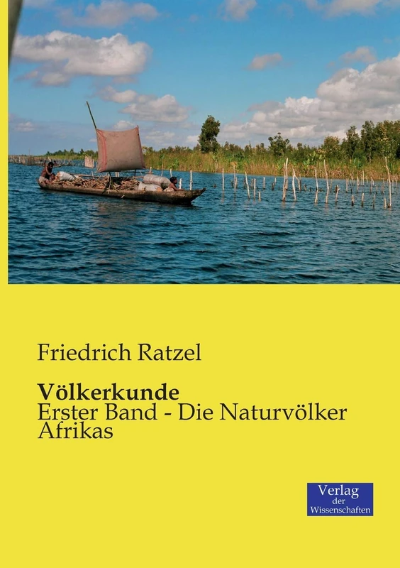 Völkerkunde: Erster Band - Die Naturvölker Afrikas