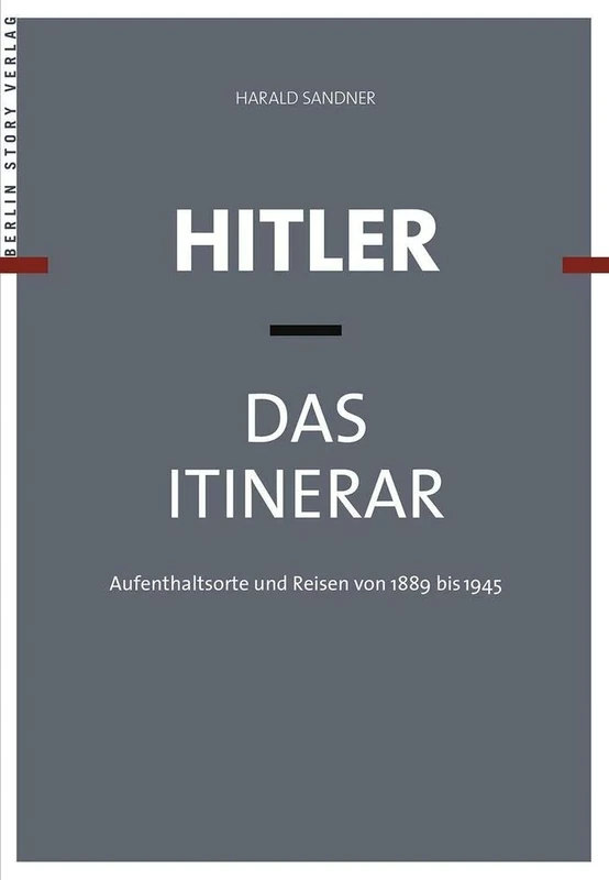 Hitler - Das Itinerar. 4 Bände: Aufenthaltsorte und Reisen von 1889 bis 1945
