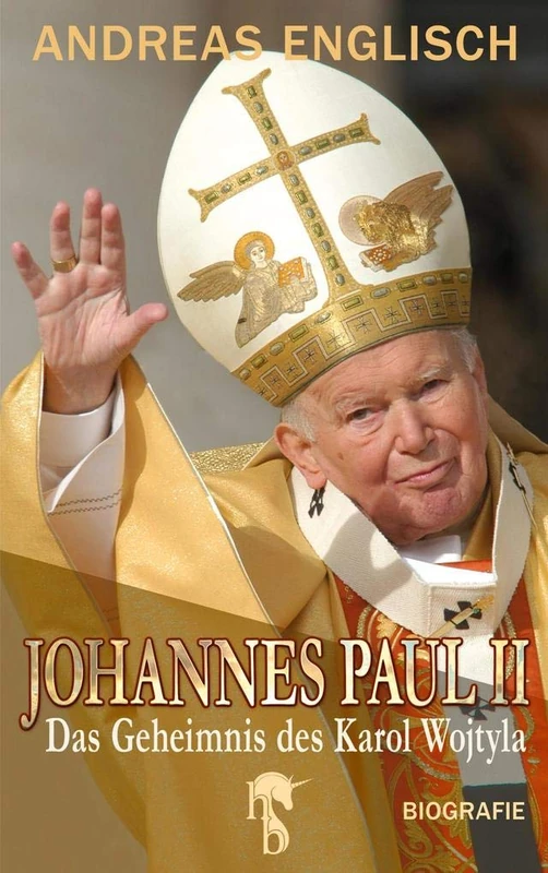 Johannes Paul II: Das Geheimnis des Karol Wojtyla