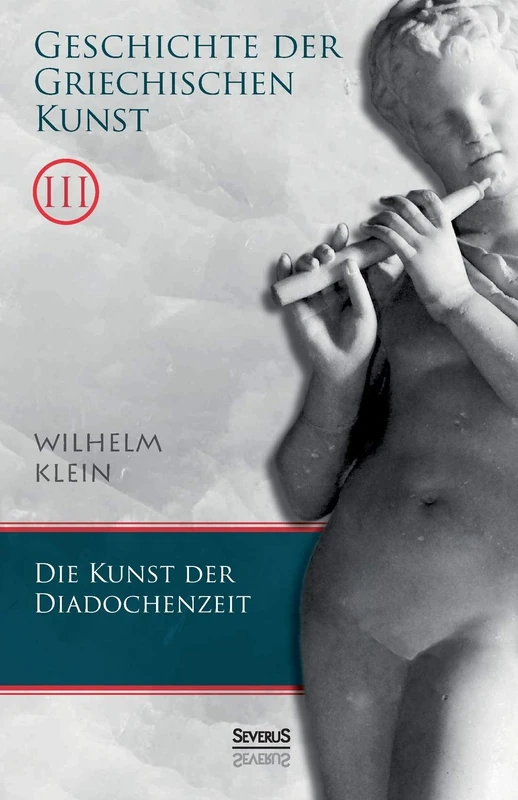Geschichte der Griechischen Kunst. Band 3: Die Kunst der Diadochenzeit