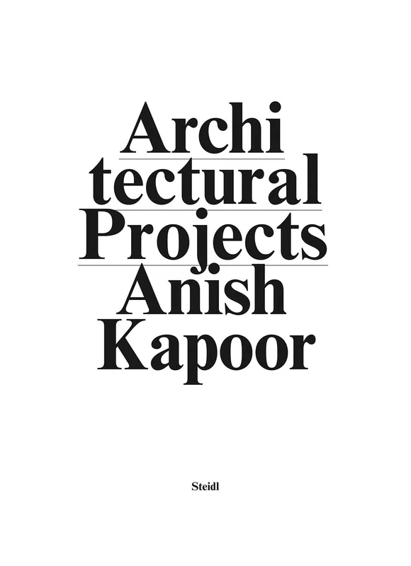 Anish Kapoor: Make New Space / Architectural Projects