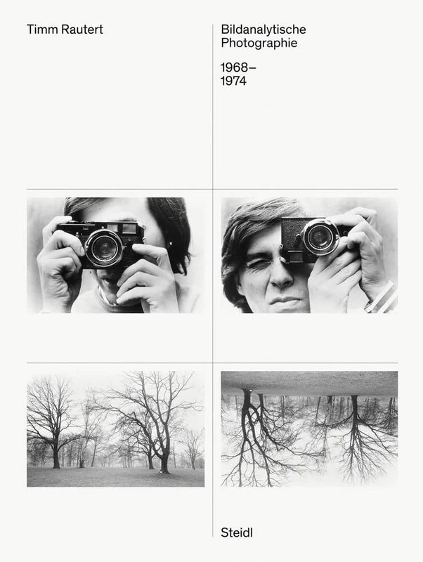 Timm Rautert (Bilingual edition): Bildanalytische Photographie / Image-Analytical Photography, 1968–1974
