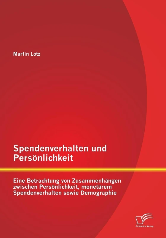 Spendenverhalten und Persönlichkeit: Eine Betrachtung von Zusammenhängen zwischen Persönlichkeit, monetärem Spendenverhalten sowie Demographie - Image 1