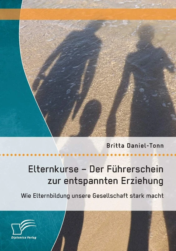Elternkurse – Der Führerschein zur entspannten Erziehung: Wie Elternbildung unsere Gesellschaft stark macht