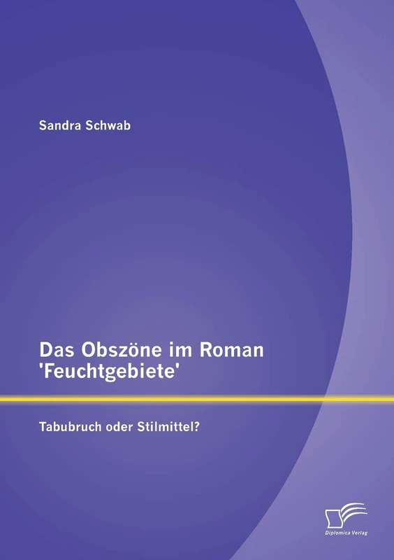 Das Obszöne im Roman 'Feuchtgebiete': Tabubruch oder Stilmittel? - Image 1