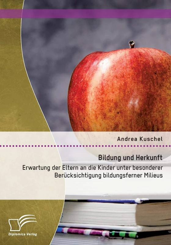 Bildung und Herkunft: Erwartung der Eltern an die Kinder unter besonderer Berücksichtigung bildungsferner Milieus - Image 1