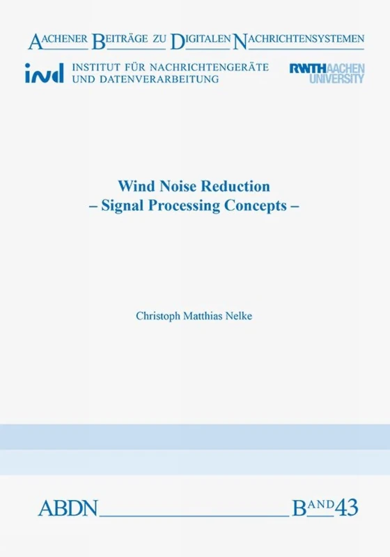 Wind Noise Reduction: Signal Processing Concepts (Aachener Beiträge zu digitalen Nachrichtensystemen Series)