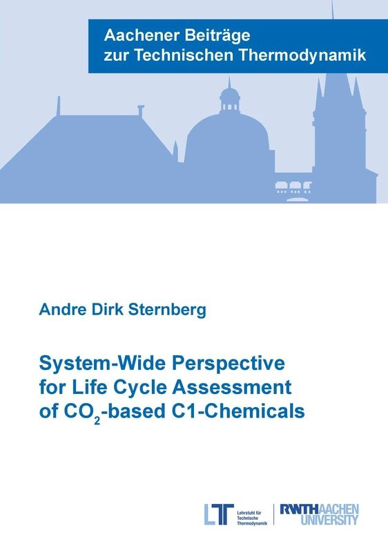 System-Wide Perspective for Life Cycle Assessment of CO -based C1-Chemicals (Aachener Beiträge zur Technischen Thermodynamik Series) - Image 1