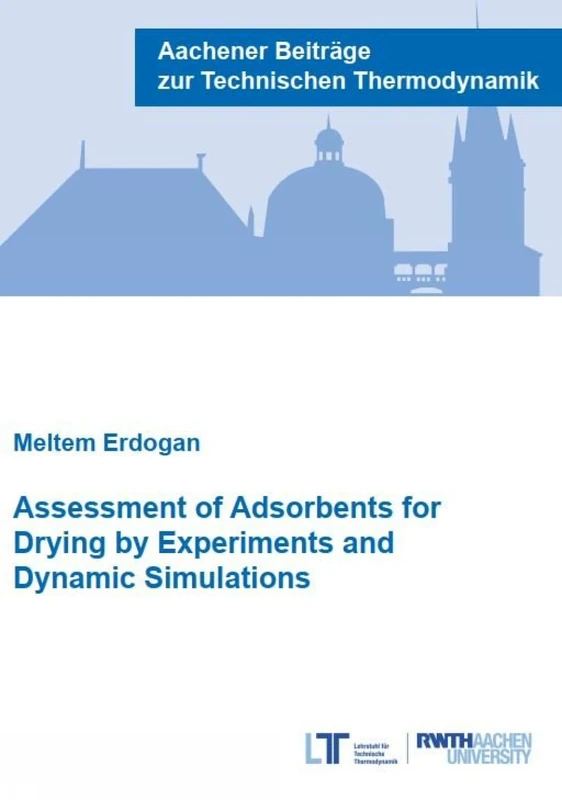 Assessment of Adsorbents for Drying by Experiments and Dynamic Simulations (Aachener Beiträge zur Technischen Thermodynamik Series) - Image 1