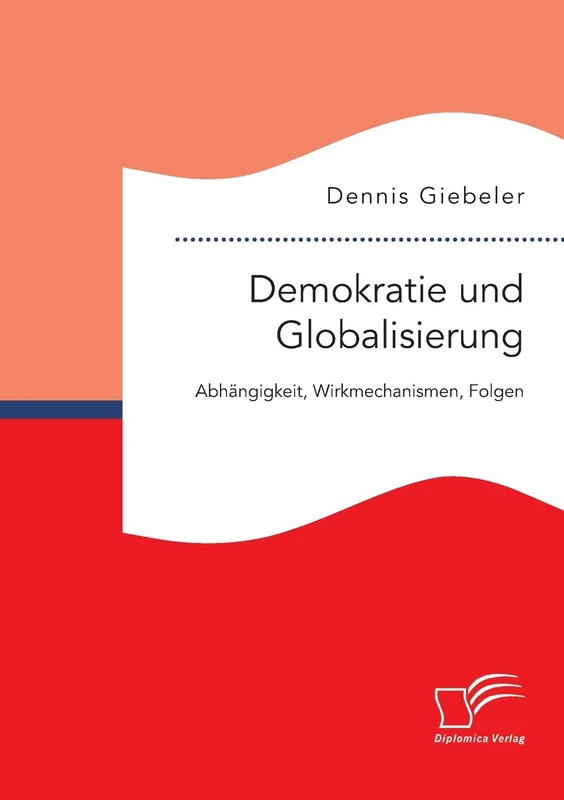 Demokratie und Globalisierung: Abhängigkeit, Wirkmechanismen, Folgen - Image 1