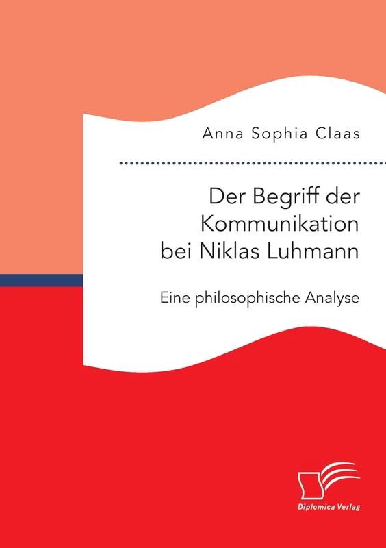 Der Begriff der Kommunikation bei Niklas Luhmann: Eine philosophische Analyse - Image 1