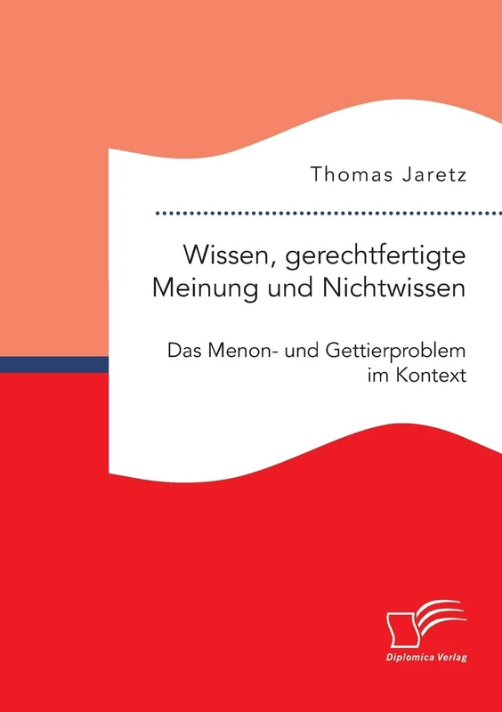 Wissen, gerechtfertigte Meinung und Nichtwissen: Das Menon- und Gettierproblem im Kontext - Image 1
