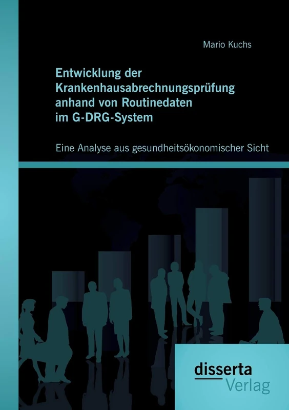 Entwicklung der Krankenhausabrechnungsprüfung anhand von Routinedaten im G-DRG-System: Eine Analyse aus gesundheitsökonomischer Sicht - Image 1