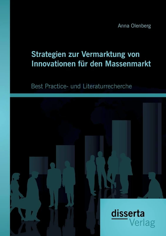 Strategien zur Vermarktung von Innovationen für den Massenmarkt: Best Practice- und Literaturrecherche