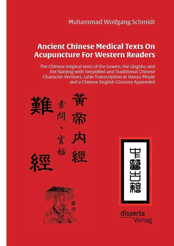 Ancient Chinese Medical Texts On Acupuncture For Western Readers: The Chinese original texts of the Suwen, the Lingshu and the Nanjing with Simplified ... in Hanyu Pinyin and a Chinese-English Glo