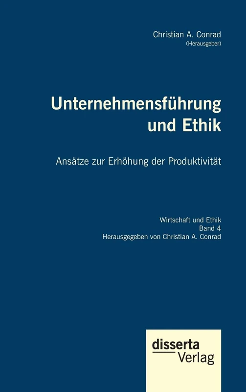 Unternehmensführung und Ethik. Ansätze zur Erhöhung der Produktivität