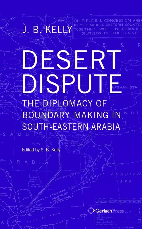 Desert Dispute (3-volume set): The Diplomacy of Boundary-Making in South-Eastern Arabia (Gulf Studies)