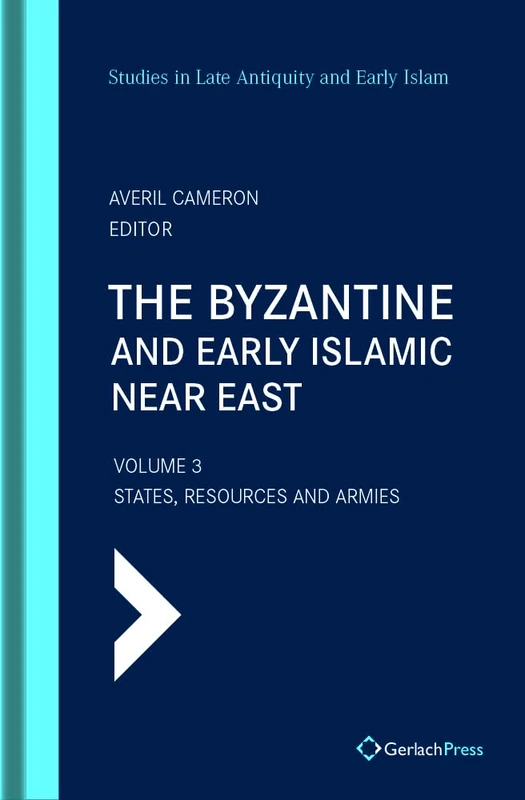 The Byzantine and Early Islamic Near East Vol. 3: Vol. 3: States, Resources and Armies: 1.3 (SLAEI - Studies in Late Antiquity and Early Islam)