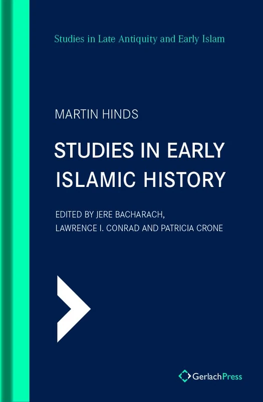 Studies in Early Islamic History (with an Introduction by G. R. Hawting): 4 (SLAEI - Studies in Late Antiquity and Early Islam)