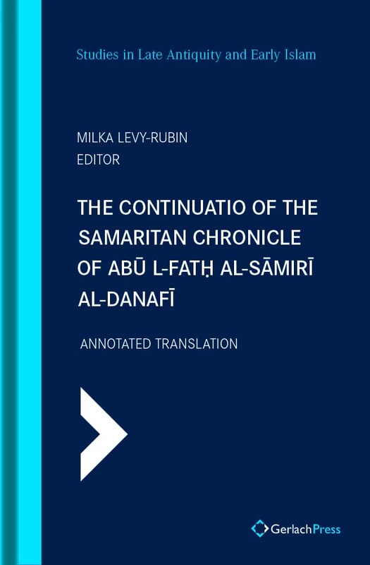 The Continuatio of the Samaritan Chronicle of Abu I-Fath al-Samiri al-Danafi: Annotated TranslatIon: 10 (SLAEI - Studies in Late Antiquity and Early Islam) - Image 1