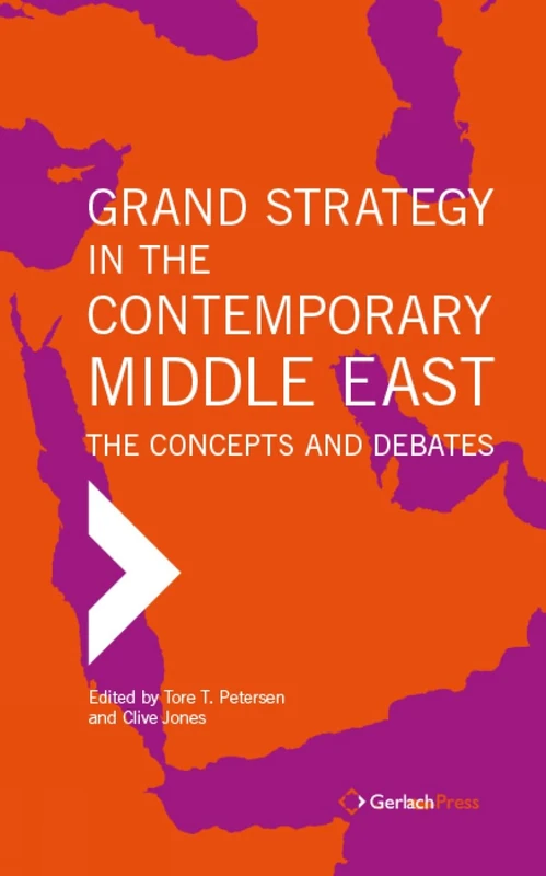 Grand Strategy in the Contemporary Middle East: The Concepts and Debates