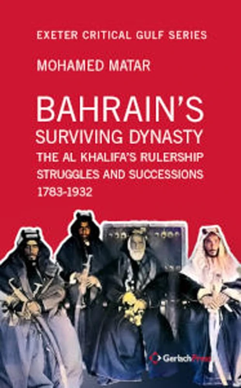 Bahrain's Surviving Dynasty: The Al Khalifa's Rulership Struggles and Successions 1783-1932 (Exeter Critical Gulf Series) - Image 1