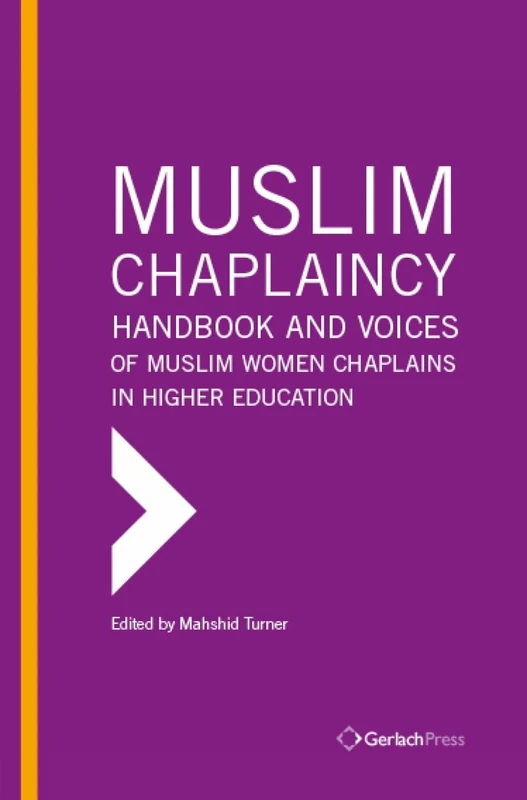 Muslim Chaplaincy: Handbook and Voices of Muslim Women Chaplains in Higher Education