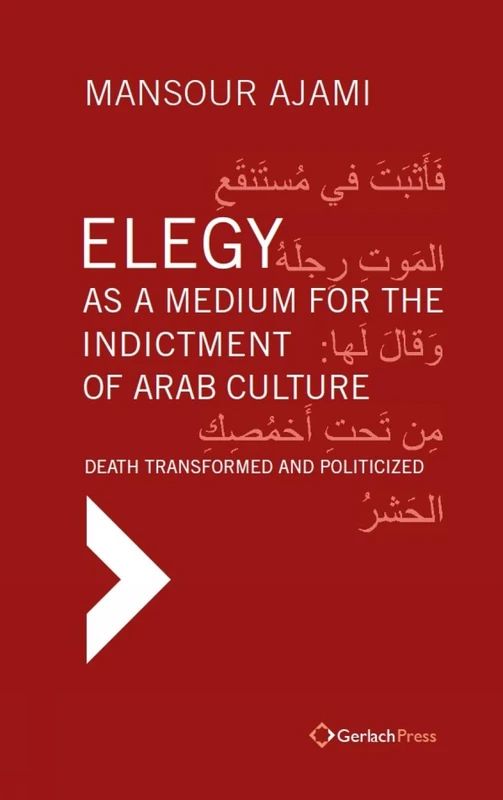 Elegy as a Medium for the Indictment of Arab Culture: Death Transformed and Politicized. A Reading-Translation of Medieval and Modern Arabic Elegies - Image 1