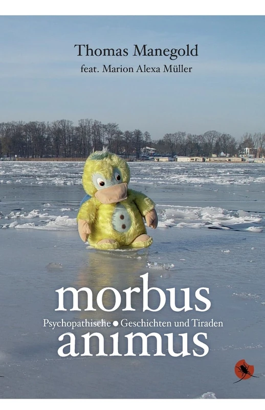 Morbus Animus: Psychophatische Geschichten und Tiraden