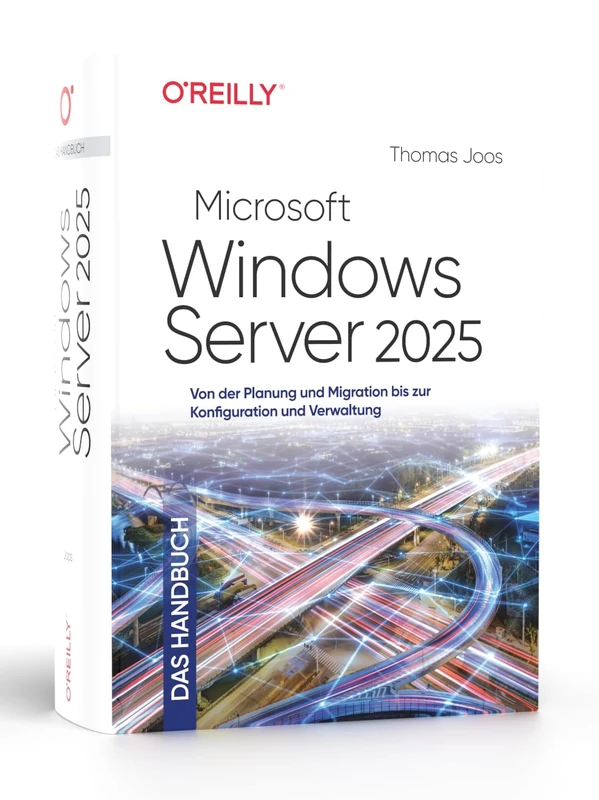 Microsoft Windows Server 2025 - Das Handbuch: Von der Planung und Migration bis zur Konfiguration und Verwaltung