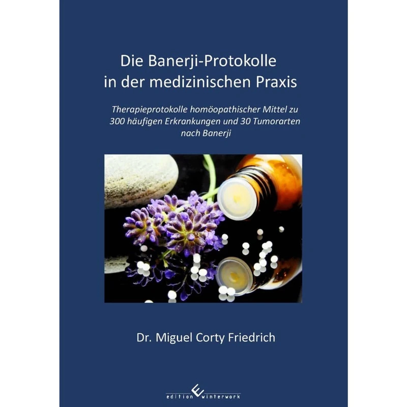 Die Banerji-Protokolle in der medizinischen Praxis: Therapieprotokolle homöopathischer Mittel zu 300 häufigen Erkrankungen und 30 Tumorarten nach Banerji - Image 1