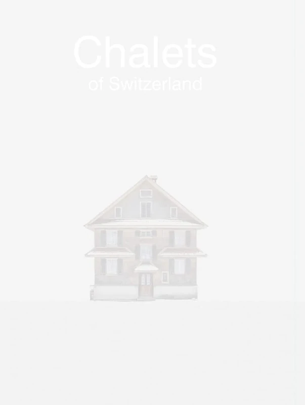 Patrick Lambertz: Châlets of Switzerland
