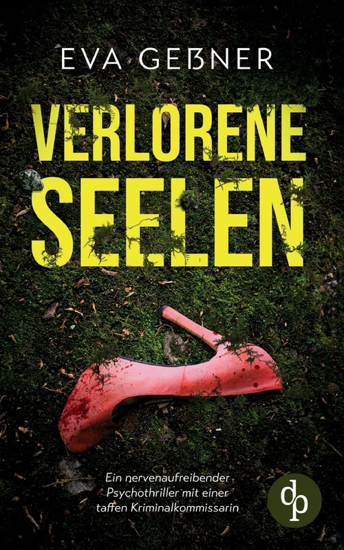 Verlorene Seelen Ein nervenaufreibender Psychothriller mit einer taffen Kriminalkommissarin: Sie haben niemanden. Und jetzt macht ein Monster Jagd auf sie.