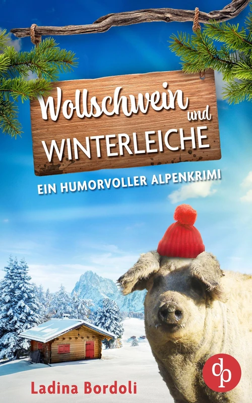 Wollschwein und Winterleiche Ein humorvoller Alpenkrimi