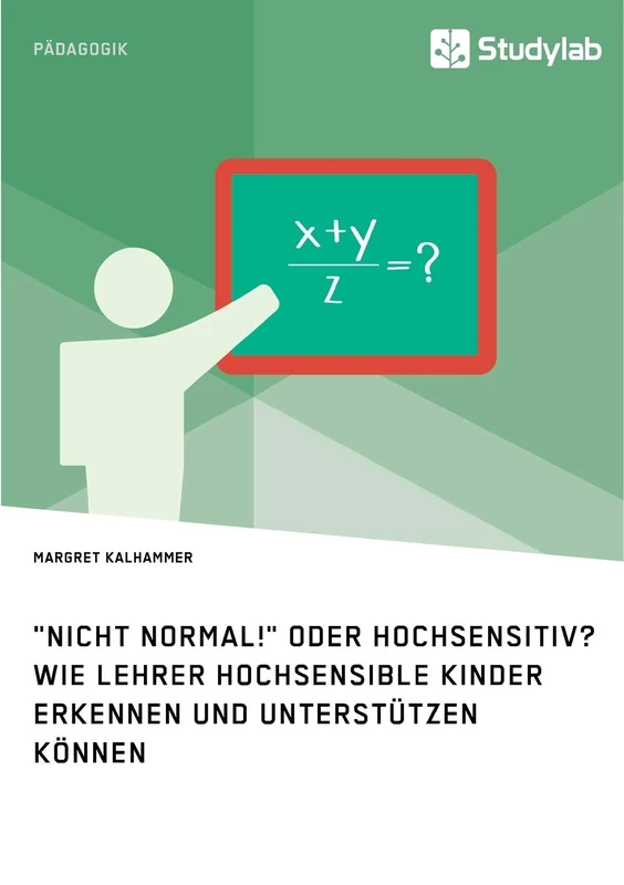"Nicht normal!" oder hochsensitiv? Wie Lehrer hochsensible Kinder erkennen und unterstützen können