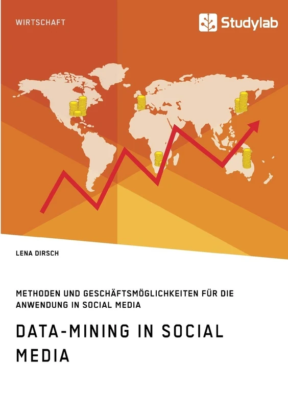Data-Mining in Social Media: Methoden und Geschäftsmöglichkeiten für die Anwendung in Social Media